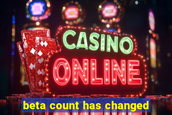 beta count has changed